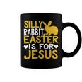 Silly Rabbit Easter Is For Jesus Funny Christian Religious Saying Quote 21M17 Coffee Mug