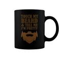 Touch My Beard And Tell Me Im Pretty 287 Shirt Coffee Mug