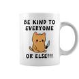 Be Kind To Everyone Or Else Funny Cute Cat With Knife Coffee Mug