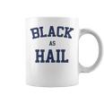 Black As Hail Funny Coffee Mug