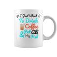 Coffee Shirt I Just Want To Drink Coffee And Pet All My Fish Animal Lover Shirt Fish Mom Shirt Fish Owner Tshirt Coffee Lover Shirt Fish Mama Coffee Mug