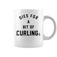 Dies For A Bit Of Curling Coffee Mug