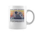 Drink Coffee Read Books Dismantle Systems Of Oppression Coffee Mug