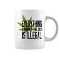 Everything I Want To Do Is Illegal Coffee Mug