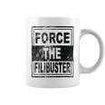 Force The Filibuster Senator Chuck Schumer Do Your Job Coffee Mug