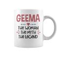 Geema Grandma Gift Geema The Woman The Myth The Legend Coffee Mug