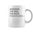 Grandpa The Man The Myth The Bad Influence Coffee Mug