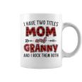 Granny Grandma Gift I Have Two Titles Mom And Granny Coffee Mug