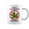 I Am A Mom Against Marijuana Coffee Mug