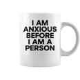 I Am Anxious Before I Am A Person V2 Coffee Mug