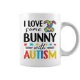 I Love Some Bunny With Autism Coffee Mug