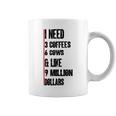 I Need 3 Coffees 6 Cows And Like 9 Million Dollars Coffee Mug