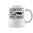 Im Not A Vet But I Know What A Dog Is Transgender Gift Coffee Mug