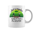 Just A Regular Dad Trying To Raise A Pro Golfer Coffee Mug