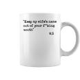 Keep My Wifes Name Out Of Your Mouth Coffee Mug