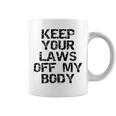 Keep Your Laws Off My Body 226 Shirt Coffee Mug