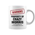 Morris Name Gift Warning Property Of Crazy Morris Coffee Mug