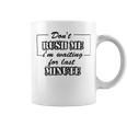 New Dont Rush Me Im Waiting For Last Minute Coffee Mug