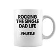 Rocking The Single Dads Life Funny Family Love Dads Coffee Mug