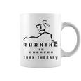 Running Is Cheaper Than Therapy A Celebration Of Running Coffee Mug