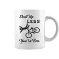 Shut Up Legs Youre Fine Funny Biking Funny Cycling Mountain Biking Coffee Mug