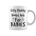 Silly Daddy Boobs Are For Babies Funny Baby Gift Funny Pregnancy Gift Funny Baby Shower Gift Coffee Mug