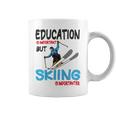 Skier Quote Education Is Important But Skiing Is Importanter Coffee Mug