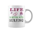 Surfing Sport Lover Life Is Better With Surfing Coffee Mug