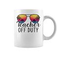 Teacher Off Duty Last Day Of School Teacher Summer Coffee Mug