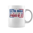 Ultra Maga And Proud Of It A Ultra Maga And Proud Of It V4 Coffee Mug