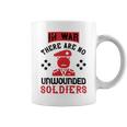 Veterans Day Gifts In War There Are No Unwounded Soldiers Coffee Mug