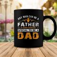 Any Man Can Be A Father For Fathers & Daddys Fathers Day Coffee Mug Unique Gifts