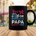 Burnouts Or Bows Papa Loves You Gender Reveal Party Baby Coffee Mug Unique Gifts