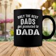 Dada Grandpa Gift Only The Best Dads Get Promoted To Dada Coffee Mug Funny Gifts