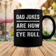 Daddy Pun Joke Dad Jokes Are How Eye Roll V2 Coffee Mug Funny Gifts
