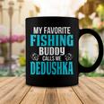 Dedushka Grandpa Fishing Gift My Favorite Fishing Buddy Calls Me Dedushka Coffee Mug Personalized Gifts