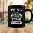 Dont Mess With Old People Life In Prison Senior Citizen Coffee Mug Funny Gifts