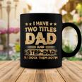 Father Grandpa I Have Two Titles Dad And Step DadFathers Days143 Family Dad Coffee Mug Unique Gifts