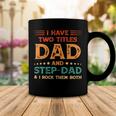 Father Grandpa I Have Two Titles Dad And Step Dad Vintage Fathers Day 67 Family Dad Coffee Mug Unique Gifts