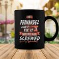 Fernandez Name Gift If Fernandez Cant Fix It Were All Screwed Coffee Mug Funny Gifts