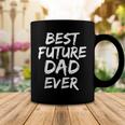 First Fathers Day For Pregnant Dad Best Future Dad Ever Coffee Mug Funny Gifts