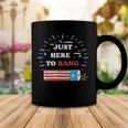 Funny Im Just Here To Bang Fourth Of July 4Th Of July Coffee Mug Funny Gifts
