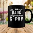 G Pop Grandpa Gift Only The Best Dads Get Promoted To G Pop Coffee Mug Funny Gifts