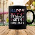Happy 4 July And Yes Its My 60Th Birthday Since July 1962 Coffee Mug Funny Gifts