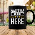 Have No Fear De Leon Is Here Name Coffee Mug Unique Gifts