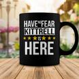 Have No Fear Kittrell Is Here Name Coffee Mug Unique Gifts