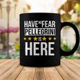 Have No Fear Pellegrini Is Here Name Coffee Mug Unique Gifts