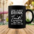 I Dont Always Drink Beer Lovers Camping Coffee Mug Unique Gifts