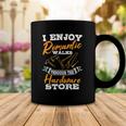 I Enjoy Romantic Walks Through The Hardware Store Woodworker Coffee Mug Unique Gifts