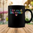 I Love You All Class Dismissed Tie Dye Last Day Of School Coffee Mug Unique Gifts